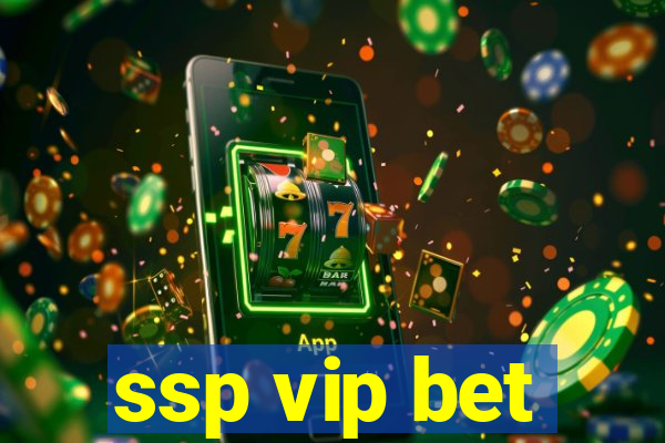 ssp vip bet